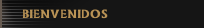 BIENVENIDOS
